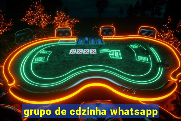 grupo de cdzinha whatsapp